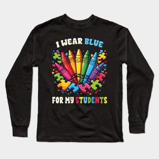 Autism Awareness Teacher I Wear Blue For My Students Crayons Puzzle Pieces Long Sleeve T-Shirt